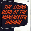 The Living Dead at the Manchester Morgue