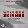  What Happened In Skinner - Volume I - Episodes I - IV