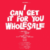 I Can Get it for Your Wholesale