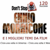 120 Successi: Don't stop Ennio Morricone e i migliori temi da film