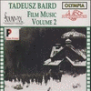  Film Music - Tadeusz Baird Volume 2