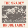  Spacey Bruce Lacey: Film Music and Improvisations, Vol.1