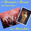  I Dreamed a Dream, and More from Les Miserables