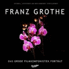 Das Groe Filmkomponisten-Portrt: Franz Grothe
