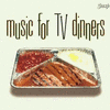  Music for TV Dinners