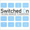  Switched On: The Cool Sound Of TV Advertising