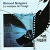 La Musique de l'Image - Richard Grgoire