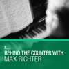  Behind The Counter With Max Richter