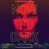  Now It's Dark
