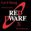  Let It Smeg Red Dwarf X The Underscore