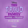 The Proud Family: Louder and Prouder: Proud to Be