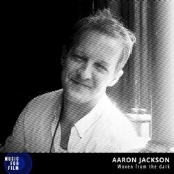 Aaron Jackson - Woven From The Dark - Music For Film - Aaron Vaurio Jackson