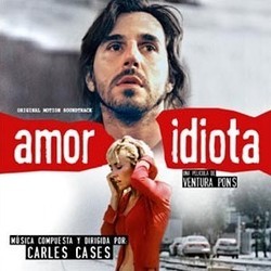 Amor Idiota Soundtrack (Carles Cases) - Cartula