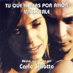 Tu Que Harias por Amor / Maestrale Soundtrack (Carlo Siliotto) - Cartula
