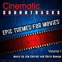 Cinematic Soundtracks - Epic Themes for Movies, Vol. 1 Soundtrack (Jim Carroll, Chris George) - Cartula