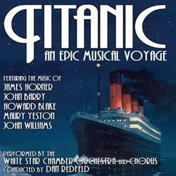 Titanic: An Epic Musical Voyage Soundtrack (John Barry, Howard Blake, James Horner, White Star Chamber Orchestra, John Williams, Maury Yeston) - Cartula