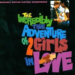 The Incredibly True Adventure of Two Girls in Love Soundtrack (Various Artists, Terry Dame, Tom Judson) - Cartula