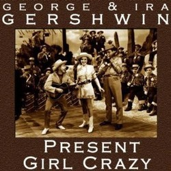 George and Ira Gershwin Present Girl Crazy Soundtrack (Original Cast, George Gershwin, Ira Gershwin) - Cartula