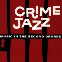 Crime Jazz: Music in the Second Degree Soundtrack (Various Artists) - Cartula