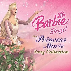 Barbie Sings! The Princess Movie Song Collection Soundtrack (Various Artists, Arnie Roth, Cris Velasco) - Cartula