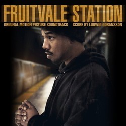 Fruitvale Station Soundtrack (Various Artists, Ludwig Gransson) - Cartula