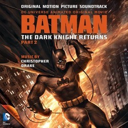 Batman: The Dark Knight Returns. Part 2 Soundtrack (Christopher Drake) - Cartula