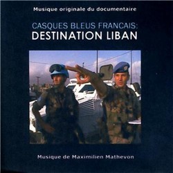 Casques Bleus Franais: Destination Liban Soundtrack (Maximilien Mathevon) - Cartula