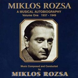 Mikls Rzsa: A Musical Autobiography Volume One 1937-1949 Soundtrack (Mikls Rzsa) - Cartula