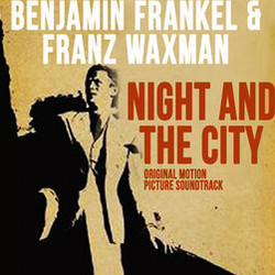 Night and the City Soundtrack (Benjamin Frankel, Franz Waxman) - Cartula