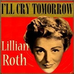 I'll Cry Tomorrow Soundtrack (Alex North, Lillian Roth) - Cartula