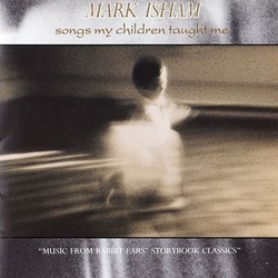Mark Isham: Songs My Children Taught Me Soundtrack (Mark Isham) - Cartula