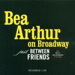 Bea Arthur on Broadway - Just Between Friends Live Soundtrack (Bea Arthur, Various Artists) - Cartula