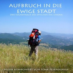 Aufbruch in die ewige Stadt Soundtrack (Jona Pesendorfer) - Cartula