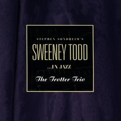 Sweeny Todd...In Jazz Soundtrack (Stephen Sondheim, The Trotter Trio) - Cartula