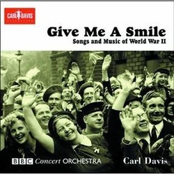 Give Me A Smile : Songs And Music From World War 2 Soundtrack (Various Artists, Carl Davis) - Cartula