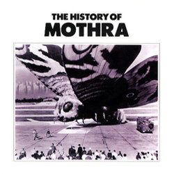 The History of Mothra Soundtrack (Akira Ifukube, Yuji Koseki, Masaru Sat) - Cartula