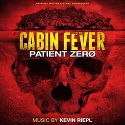 Cabin Fever: Patient Zero Soundtrack (Kevin Riepl) - Cartula