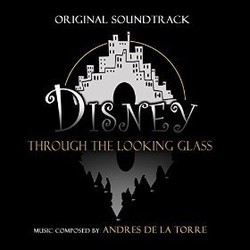 Disney, Through the Looking Glass Soundtrack (Andrs de la Torre) - Cartula