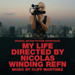 My Life Directed by Nicolas Winding Refn Soundtrack (Cliff Martinez) - Cartula