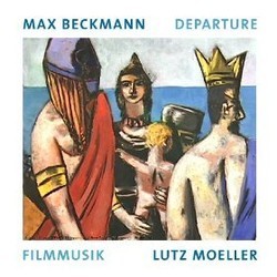 Departure - Max Beckmann Soundtrack (Lutz Moeller) - Cartula