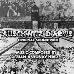 Auschwitz Diary's Soundtrack (Juan Antonio Prez) - Cartula