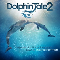 Dolphin Tale 2 Soundtrack (Rachel Portman) - Cartula