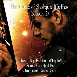 The Music of Shotgun Mythos - Season 2 Soundtrack (Robbie Whiplash) - Cartula