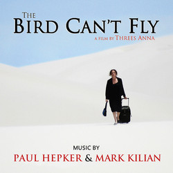 The Bird Can't Fly Soundtrack (Paul Hepker, Mark Kilian) - Cartula
