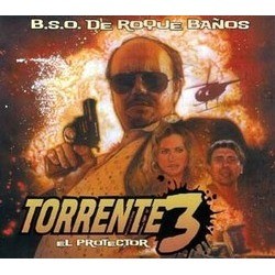 Torrente 3: El Protector Soundtrack (Roque Baos) - Cartula