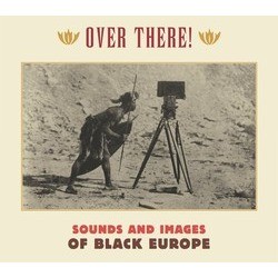 Over There! Sounds And Images From Black Europe Soundtrack (Various Artists, Various Artists) - Cartula