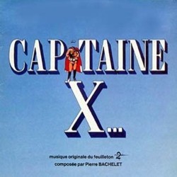 Capitaine X... Soundtrack (Pierre Bachelet) - Cartula
