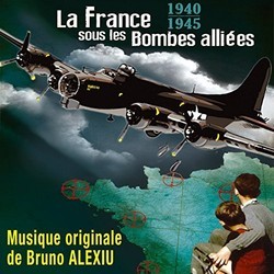 La France sous les bombes allies 1940-1945 Soundtrack (Bruno Alexiu) - Cartula