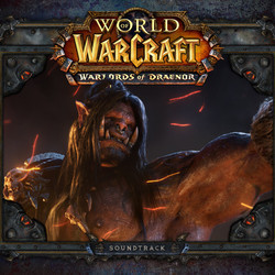 World of Warcraft Warlords of Draenor Soundtrack (Neal Acree, Clint Bajakian, Russel Brower, Sam Cardon, Craig Stuart Garfinkle, Edo Guidotti, Eimear Noone) - Cartula