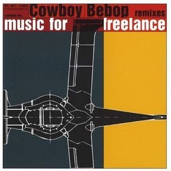 Cowboy Bebop: Music for Freelance - The Remixes Soundtrack (Yko Kanno) - Cartula